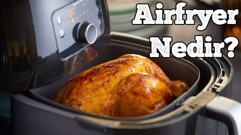 Airfryer Nedir? Ne işe yarar?