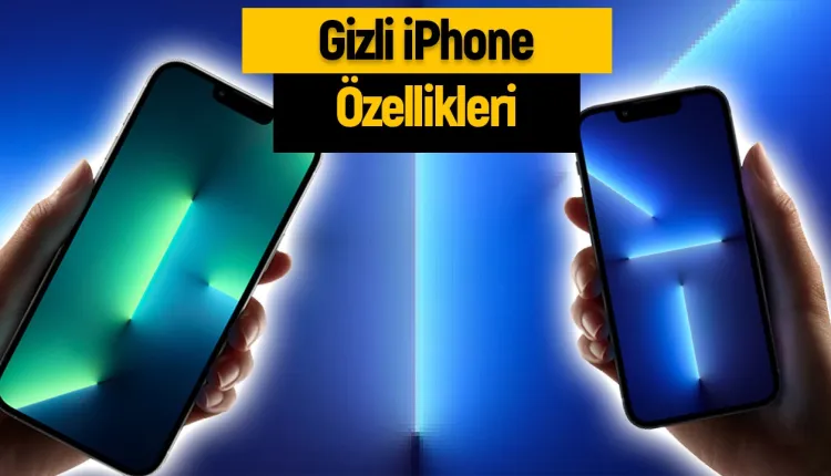 iPhone’ların muhtemelen bilmediğiniz 10 gizli özelliği!