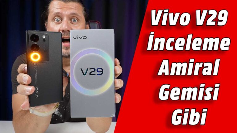 Vivo V29 İnceleme! Amiral Gemisi Gibi Telefon