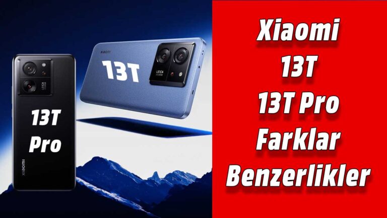 Xiaomi 13T ve 13T Pro Geldi! Farklar ve Benzerlikler