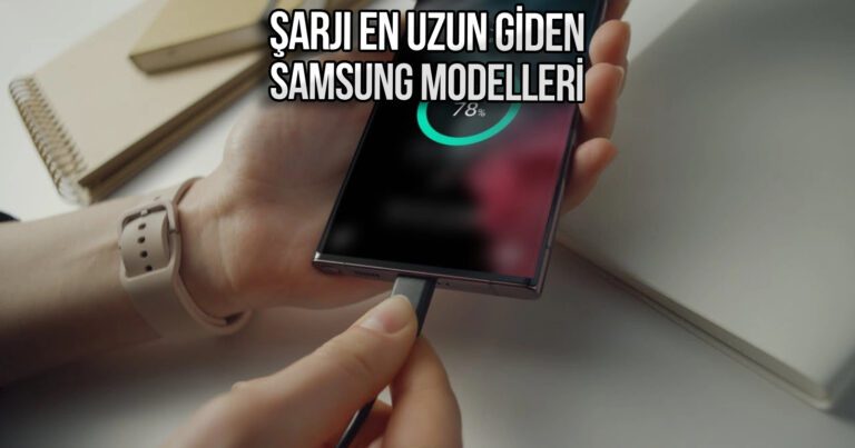 Sıralama şaşkınlık yarattı! Şarjı en uzun giden Samsung modelleri belli oldu